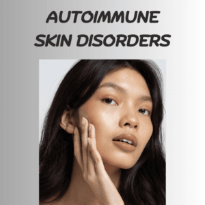 beyond the surface: understanding autoimmune skin disorders