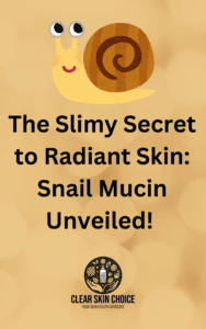 The slimy secret to radiant skin - snail mucin