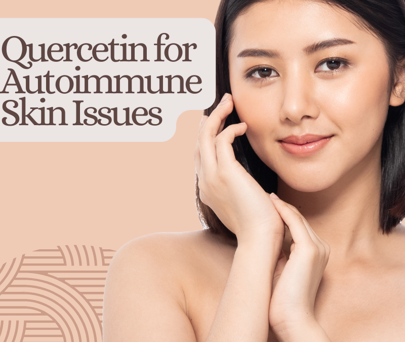 Quercetin for Autoimmune Skin Issues